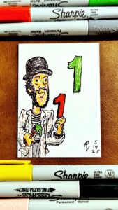 Marker drawing of "Sesame Street's" Mad Painter character, as played by Paul Benedict. He smiles and holds a red number 1 up to the matching green number 1 he has just painted on the wall behind him, as green paint drips from the paintbrush in his other hand. The drawing is signed with my "RV" signature glyph and dated 5-14-25. The green, red, grey, yellow, black, and pink markers used to draw the image rest on the table above and below the card.